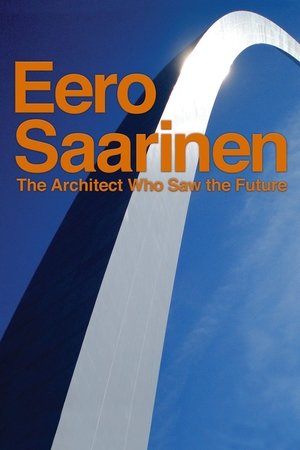 Eero Saarinen: The Architect Who Saw the Future Poster