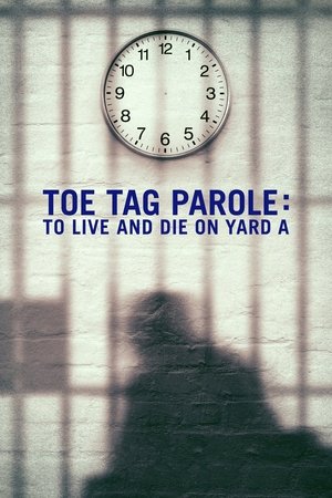 Toe Tag Parole: To Live and Die on Yard A Poster