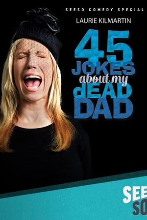 Laurie Kilmartin: 45 Jokes About My Dead Dad Poster