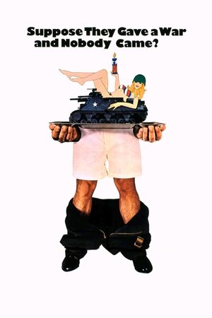 Suppose They Gave a War and Nobody Came? Poster