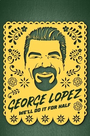 George Lopez: We'll Do It for Half Poster