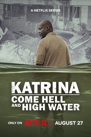 Katrina: Come Hell and High Water Poster