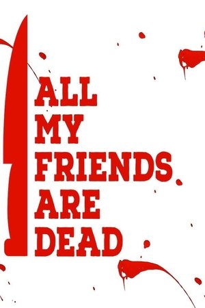 All My Friends Are Dead Poster