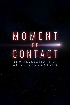Moment of Contact: New Revelations of Alien Encounters Poster