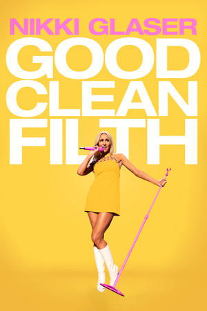 Nikki Glaser: Good Clean Filth Poster