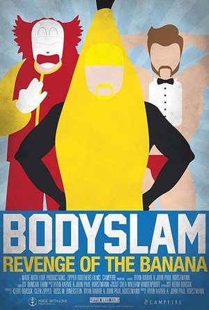 Bodyslam: Revenge of the Banana! Poster