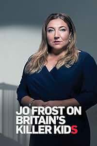 Jo Frost on Britain's Killer Kids Poster