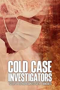 Cold Case Investigators: Solving Britain's Sex Crimes Poster